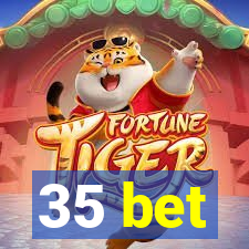 35 bet